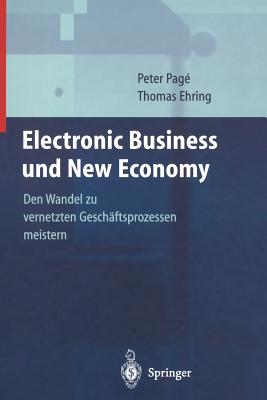 Electronic Business Und New Economy: Den Wandel Zu Vernetzten Geschäftsprozessen Meistern By P. Page, T. Ehring Cover Image