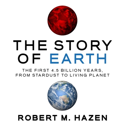 The Story Earth: The First 4.5 Billion Years, from Stardust