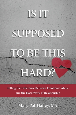 Is It Supposed to Be This Hard? Telling the Difference Between Emotional Abuse and the Hard Work of Relationship Cover Image