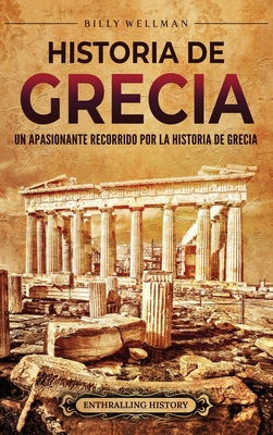 Historia de Grecia: Un apasionante recorrido por la historia de Grecia Cover Image
