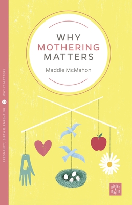 Why Mothering Matters (Pinter & Martin Why It Matters #13)
