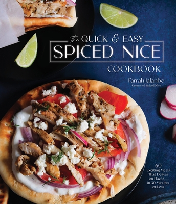 The Quick & Easy Spiced Nice Cookbook: 60 Exciting Meals That Deliver on Flavor—in 30 Minutes or Less