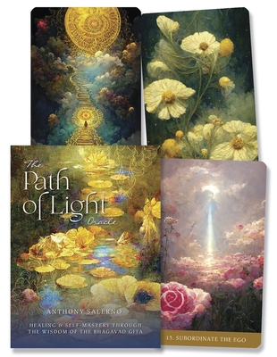 The Path of Light Oracle: Healing & Self-Mastery Through the Wisdom of the Bhagavad Gita By Anthony Salerno, Toni Carmine Salerno Cover Image