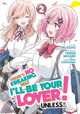 There's No Freaking Way I'll be Your Lover! Unless... (Manga) Vol. 2 Cover Image