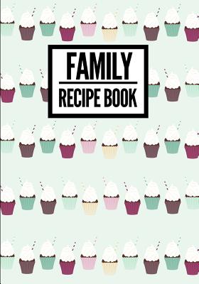 Family Recipe Book: Cute Cupcake Design (2) - Collect & Write Family Recipe Organizer - [Professional] By P2g Innovations Cover Image