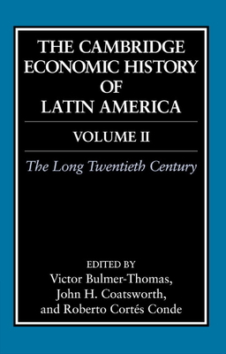 The Cambridge Economic History of Latin America: Volume 2, the