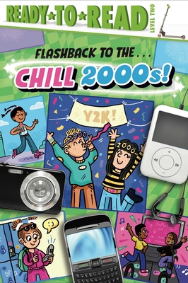 Flashback to the . . . Chill 2000s!: Ready-to-Read Level 2 Cover Image