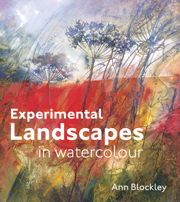 Experimental Landscapes in Watercolour: Creative techniques for painting landscapes and nature Cover Image