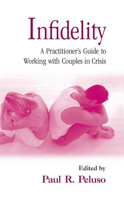 Infidelity: A Practitioner's Guide to Working with Couples in Crisis ...