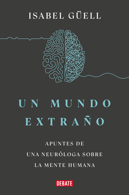 Un mundo extraño: Apuntes de una neuróloga sobre la mente humana / Strange World  : A Neurologist's Notes on the Human Mind Cover Image