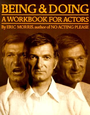 Being and Doing: A Workbook for Actors By Eric Morris Cover Image