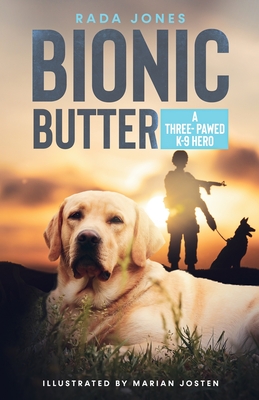 Bionic Butter: A Three-Pawed K-9 Hero. By Rada Jones (Illustrator) Cover Image