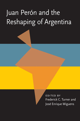Cover for Juan Peron and the Reshaping of Argentina (Pitt Latin American Series)