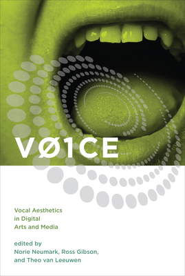 V01CE: Vocal Aesthetics in Digital Arts and Media (Leonardo) By Norie Neumark (Editor), Ross Gibson (Editor), Theo Van Leeuwen (Editor) Cover Image