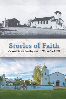 Stories of Faith: Carmichael Presbyterian Church at 100 By Susan H. Herman, Keith L. DeVries (Foreword by) Cover Image
