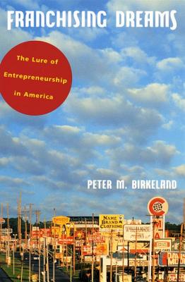Franchising Dreams: The Lure of Entrepreneurship in America Cover Image