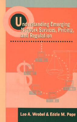 Understanding Emerging Network Services, Pricing, and Regulation (Artech House Telecommunications Library) Cover Image