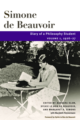 Diary of a Philosophy Student: Volume 1, 1926-27 (Beauvoir Series #1)