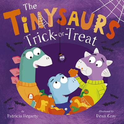 Tinysaurs Trick or Treat By Patricia Hegarty, Dean Gray (Illustrator) Cover Image