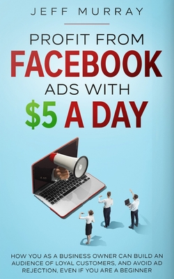 Profit from Facebook Ads with $5 a Day Cover Image