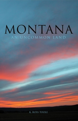 Montana: An Uncommon Land By K. Ross Toole Cover Image