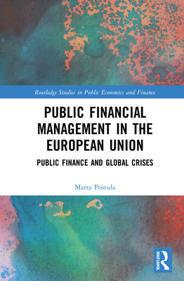Public Financial Management in the European Union: Public Finance and Global Crises By Marta Postula Cover Image