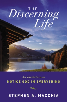 The Discerning Life: An Invitation to Notice God in Everything Cover Image