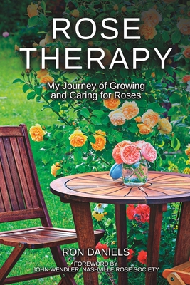 Rose Therapy: My Journey of Growing and Caring for Roses
