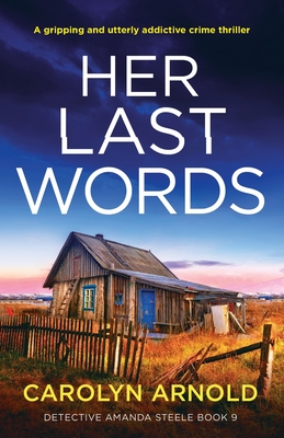 Her Last Words: A gripping and utterly addictive crime thriller (Detective Amanda Steele #9)