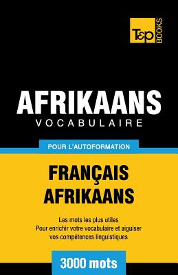 Vocabulaire Français-Afrikaans pour l'autoformation - 3000 mots (French Collection #1) By Andrey Taranov Cover Image
