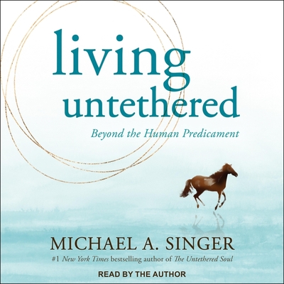 Living Untethered: Beyond the Human Predicament Cover Image