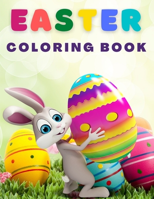 Easter Coloring Book For Kids: Funny & Cute Easter Coloring Book for Kids, Boys and GirlsUnique Coloring Pages with Little Rabbits, Chickens, Lambs, Easter Coloring Book For Kids: Funny & Cute Easter Coloring Book for Kids, Boys and GirlsUnique Coloring Pages with Little Rabbits, Chickens, Lambs, cover
