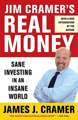 Jim Cramer's Real Money: Sane Investing in an Insane World Cover Image