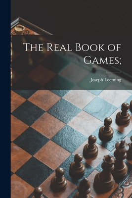 The Real Book of Games; By Joseph 1897-1968 Leeming Cover Image