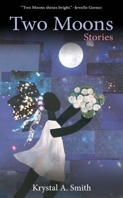 Two Moons: Stories By Krystal a. Smith Cover Image