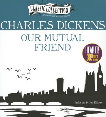 Our Mutual Friend (Classic Collection (Brilliance Audio)) By Charles Dickens, Jim Killavey (Read by) Cover Image