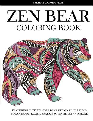 Zen Bear Coloring Book: Featuring 32 Zentangle Bear Designs Including Polar Bears, Koala Bears, Brown Bears and More (Adult Coloring Books) By Creative Coloring Cover Image