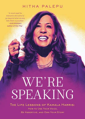 We're Speaking: The Life Lessons of Kamala Harris: How to Use Your Voice, Be Assertive, and Own Your Story Cover Image