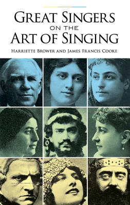 Great Singers on the Art of Singing By Harriette Brower, James Francis Cooke Cover Image