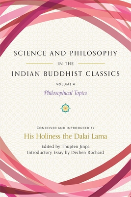 Science and Philosophy in the Indian Buddhist Classics, Vol. 4: Philosophical Topics Cover Image