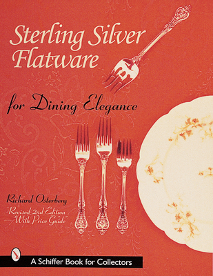 Sterling Silver Flatware for Dining Elegance (Schiffer Book for Collectors) Cover Image