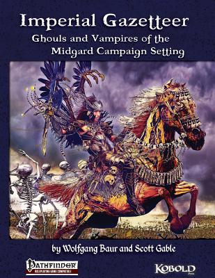 Imperial Gazetteer: Ghouls and Vampires of the Midgard Campaign Setting By Scott Gable, Wolfgang Baur Cover Image