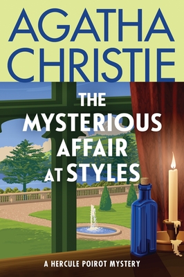 The Mysterious Affair at Styles: The First Hercule Poirot Mystery: The Official Authorized Edition (Hercule Poirot Mysteries #1) Cover Image