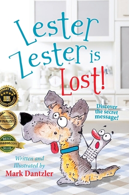 Lester Zester is Lost!: A story for kids about self-confidence and friendship By Mark Dantzler, Mark Dantzler (Illustrator) Cover Image