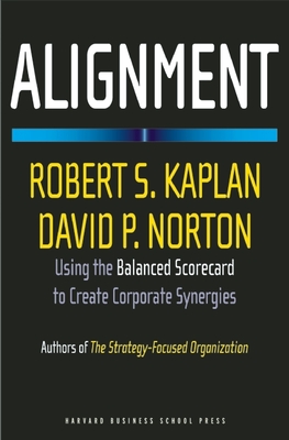 Alignment: Using the Balanced Scorecard to Create Corporate Synergies Cover Image