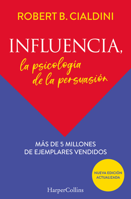 Influencia (Influence, The Psychology of Persuasion - Spanish Edition): La psicología de la persuasión (The Persuasion Psychology) Cover Image