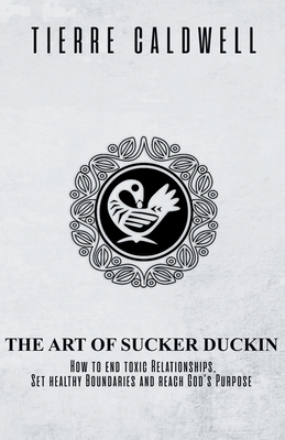 The Art of Sucker Duckin: The Key to Relationships Boundaries and Purpose