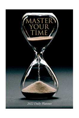 Master Your Time - 2022 Daily Planner Cover Image