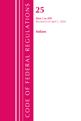 Code of Federal Regulations, Title 25 Indians 1-299, Revised as of April 1, 2020 Cover Image