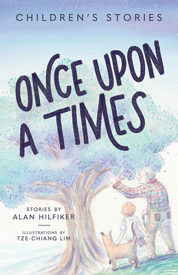 Once Upon a Times: Children's Stories By Alan Hilfiker Cover Image